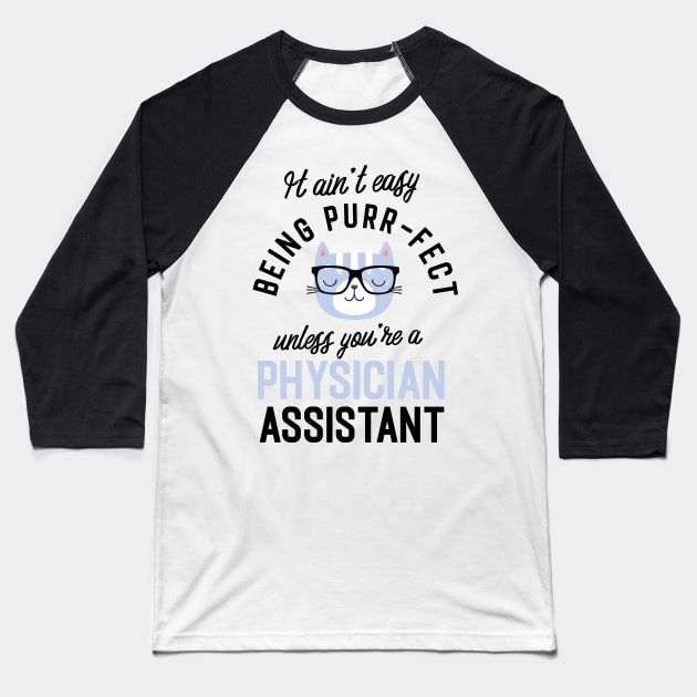 Physician Assistant Cat Gifts for Cat Lovers - It ain't easy being Purr Fect Baseball T-Shirt by BetterManufaktur